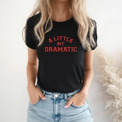 A Little Bit Dramatic T-Shirt Women Cotton Mean Girls Movie T Shirts Cotton O Neck Regina George Tshirt Femme Y2k Top Dropship