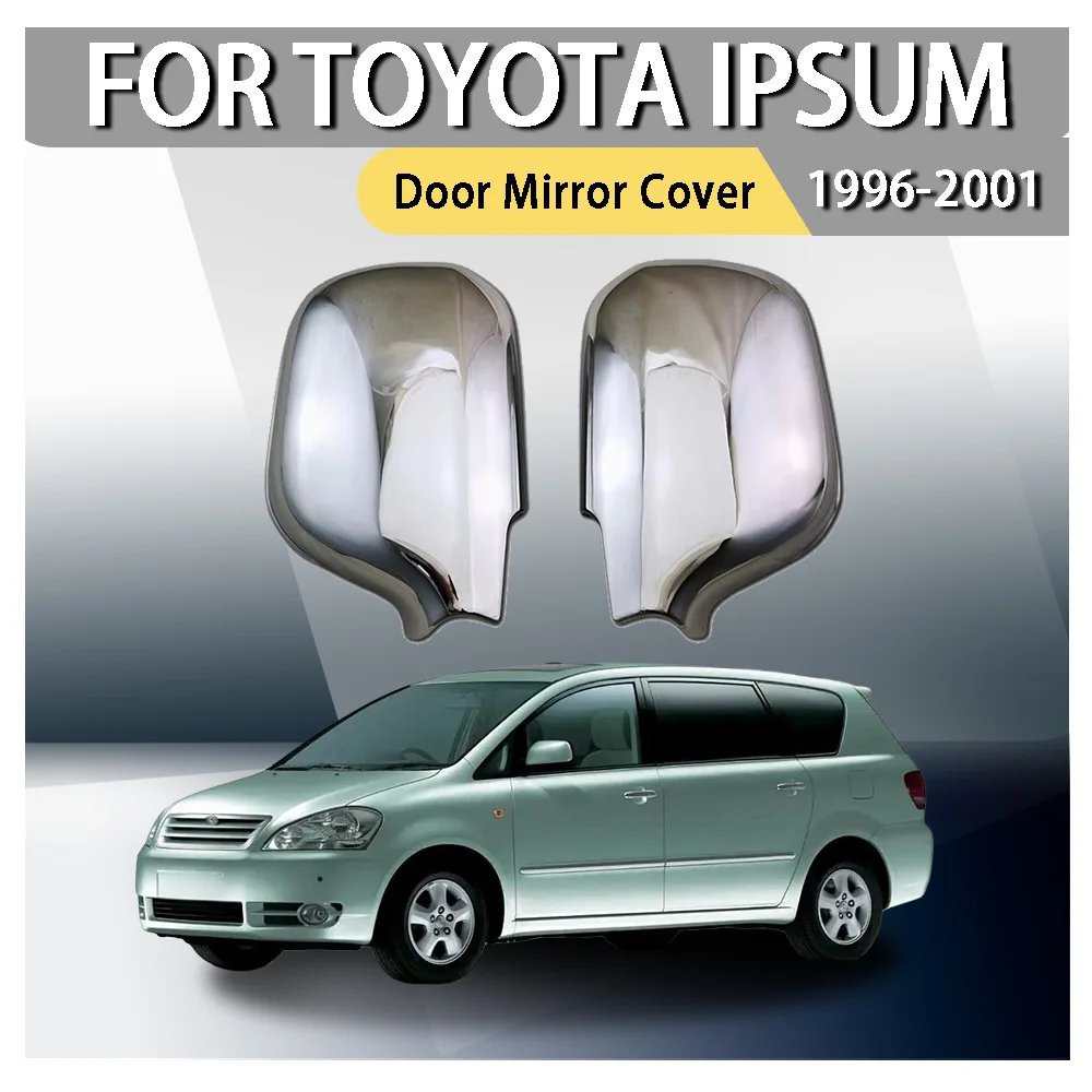 

For Toyota Ipsum 1996 - 2001 Abs Chrome Plated Silver Car Door Mirror Cover Trim Car Accessories Exterior Decorate