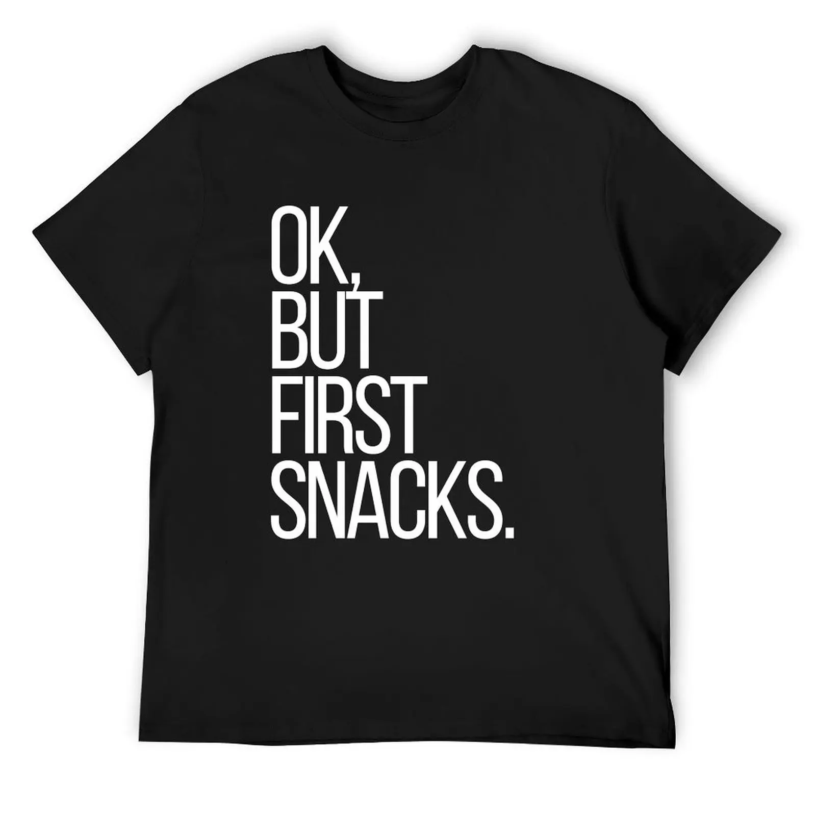 

Ok, but first Snacks T-Shirt graphics baggy shirts new edition cheap stuff plain white t shirts men