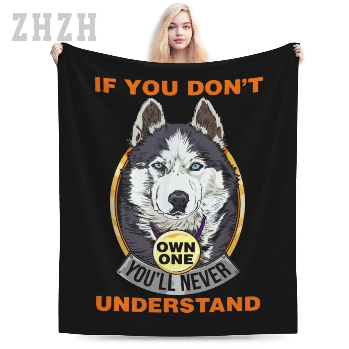Blanket If You Don't You'll Never Understand Siberian Husky Dog Flannel Multifunction Camping Sofa Cover Keep Warm