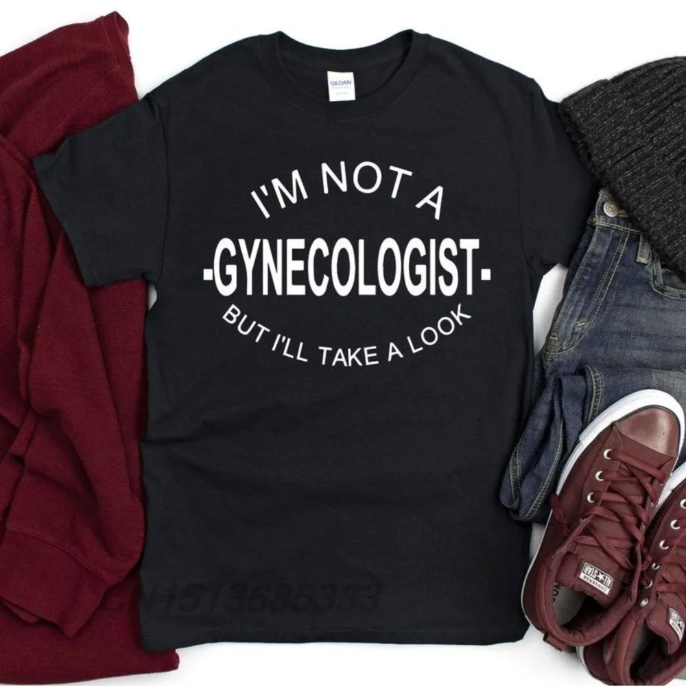 Custom Unisex T Shirts Women Vintage Oversized T-shirt I'm Not A Gynecologist Male Smooth Short Sleeve Tee Honk Cotton T-shirts