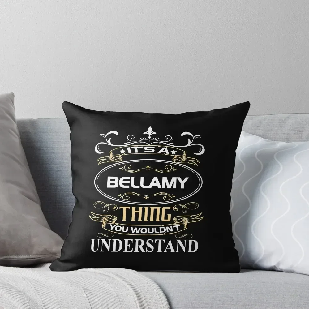 Bellamy Name Shirt It's A Bellamy Thing You Wouldn't Understand Throw Pillow Christmas Pillow Covers Christmas Covers pillow