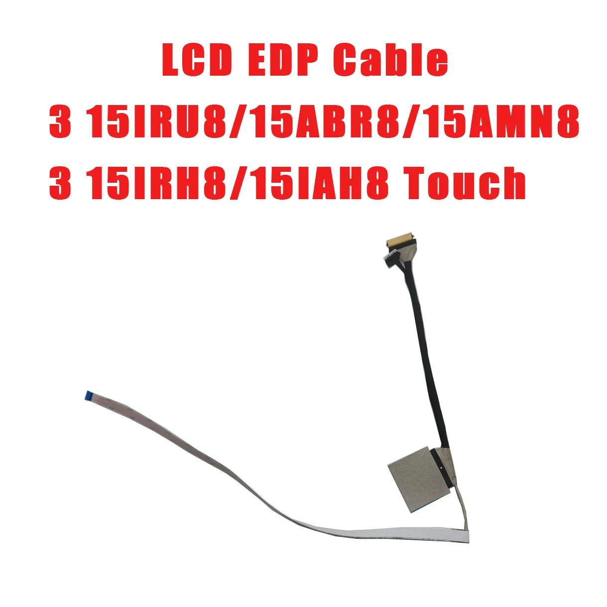 Laptop LCD EDP Cable For Lenovo For IdeaPad For Slim 3 15IRU8 3 15ABR8 3 15AMN8 3 15IRH8 3 15IAH8 Touch New
