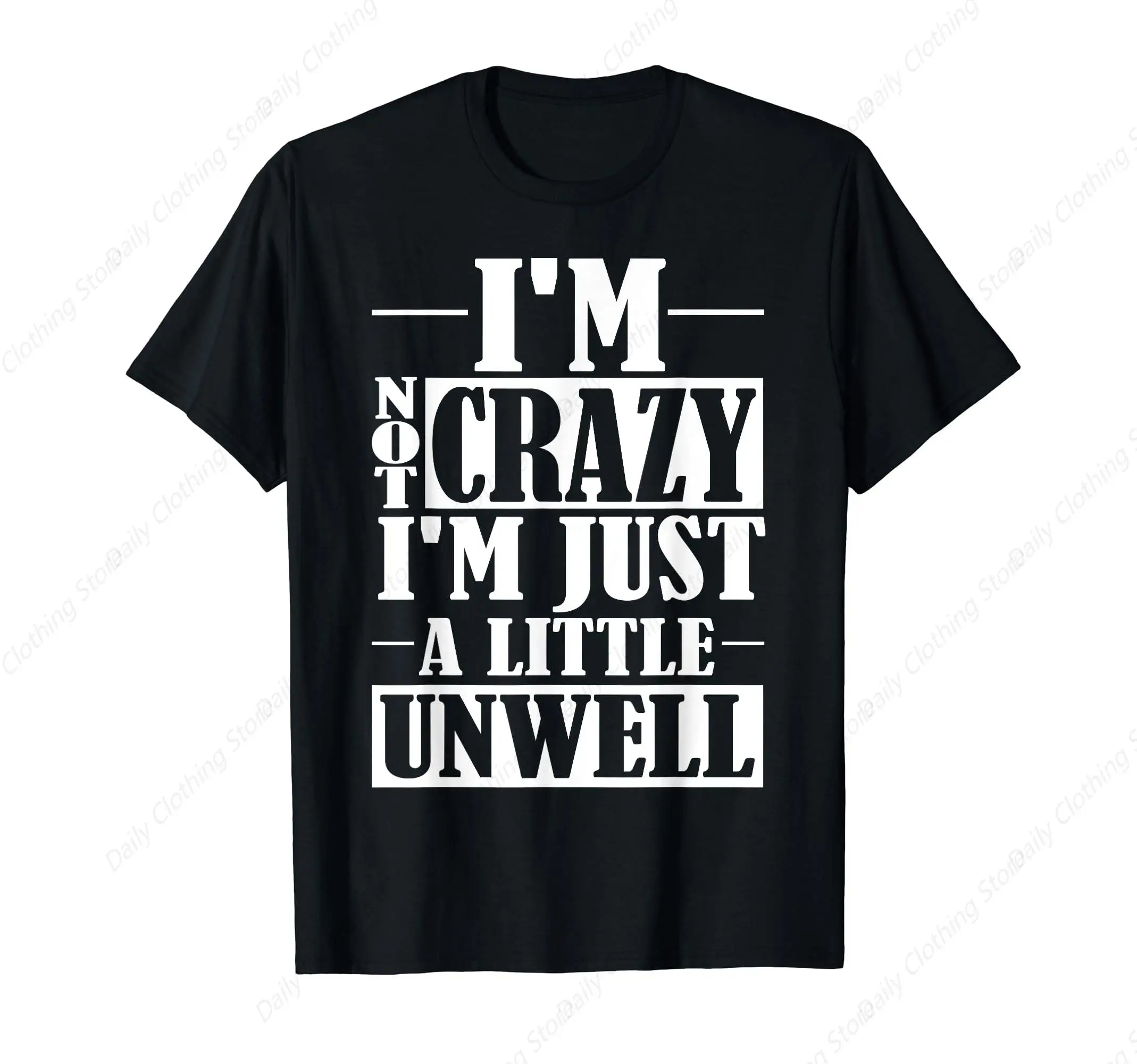 I'M Not Crazy I'M Just A Little Unwell Humorous Quirky T-Shirt Sport Leisure Tee Funny Graphic Clothing Gifts Short Sleeve