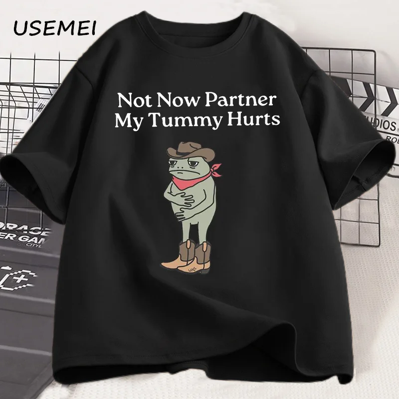 

Not Now Partner My Tummy Hurts T Shirt for Women Men Funny Frog Unhinged Tshirt Weirdcore Cotton Short Sleeve Mens Clothes