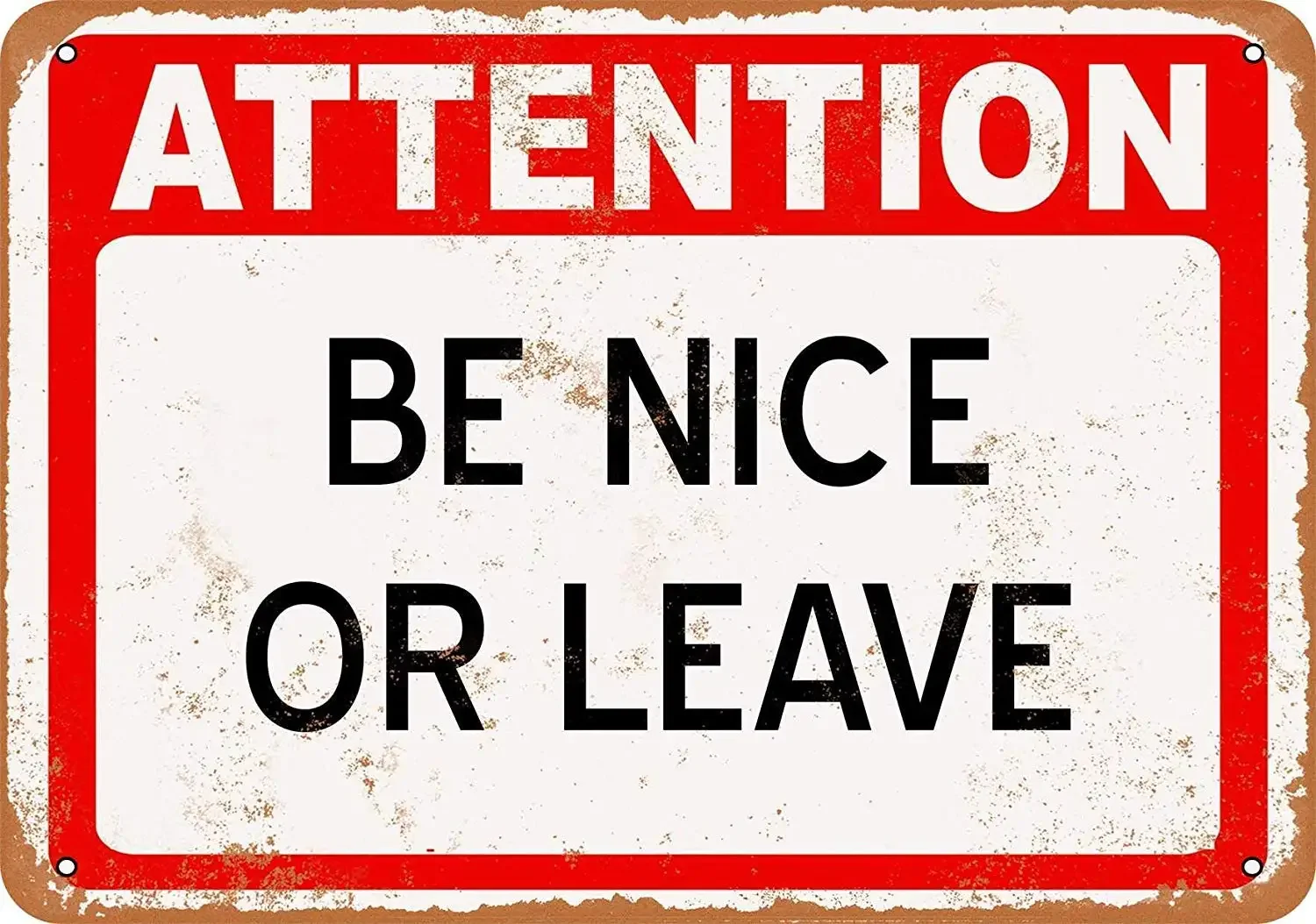 Tin Metal Sign - Vintage Look Attention Be Nice Or Leave