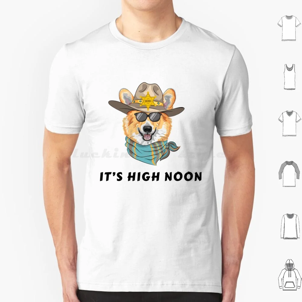 Corgi Sheriff Its High Noon T Shirt Men Women Kids 6xl High Noon Cowboy Noon High Western Mccree Vodka Drinking Truly Party