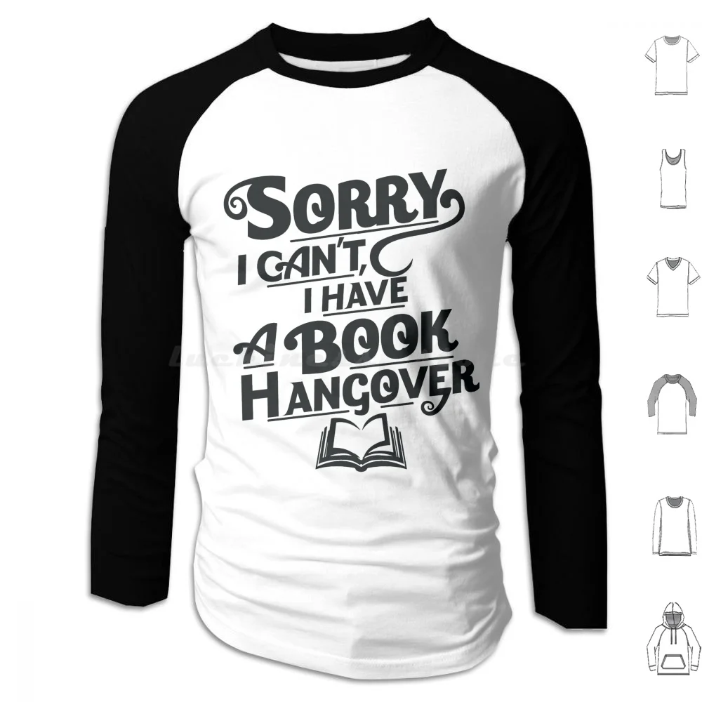 Sorry I Can'T I Have A Book Hangover Hoodie cotton Long Sleeve Bookish Bookish Bookish Book Hangover Book Nerd Bookish