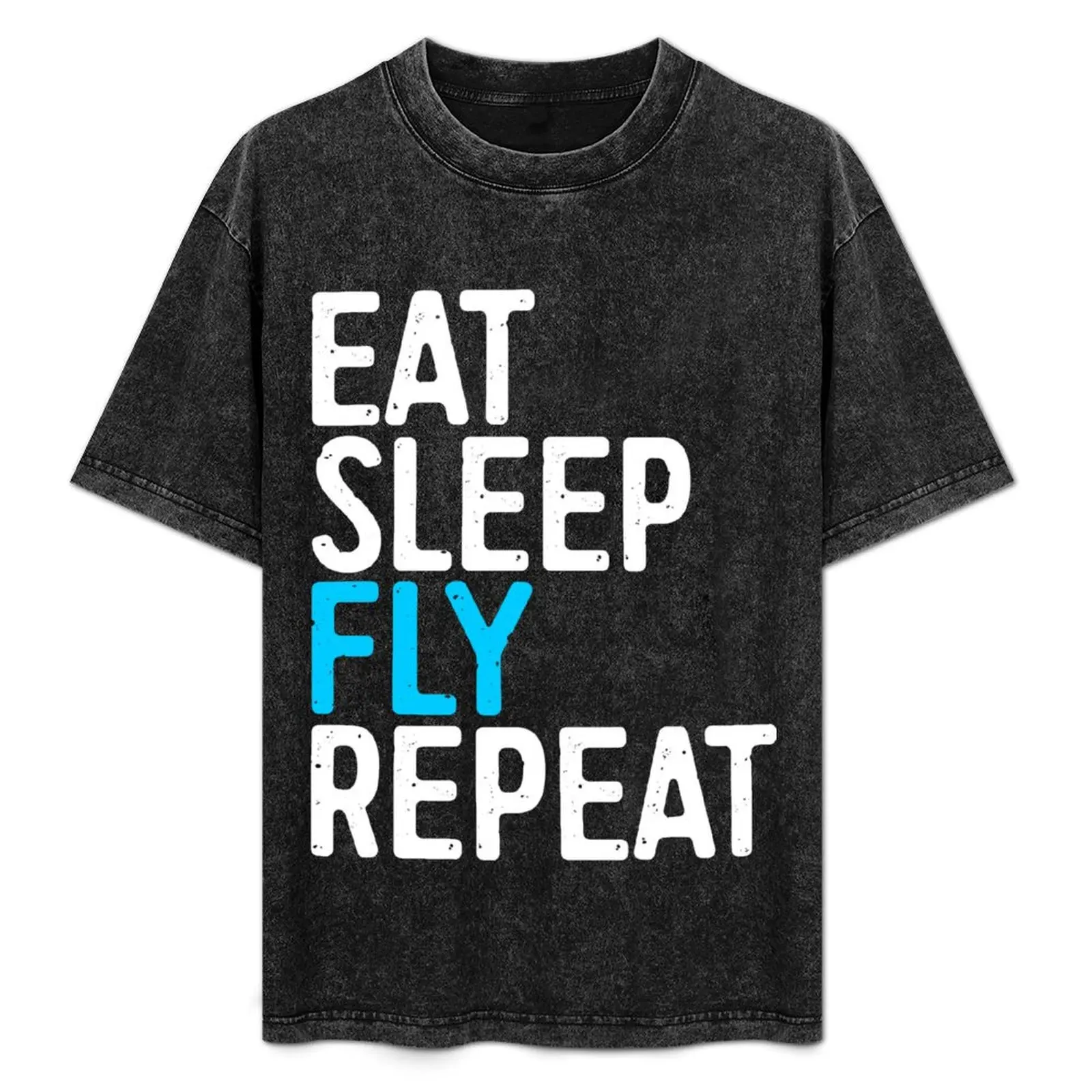

Eat Sleep Fly Repeat T-Shirt Work Wear Simple Tee Shirt