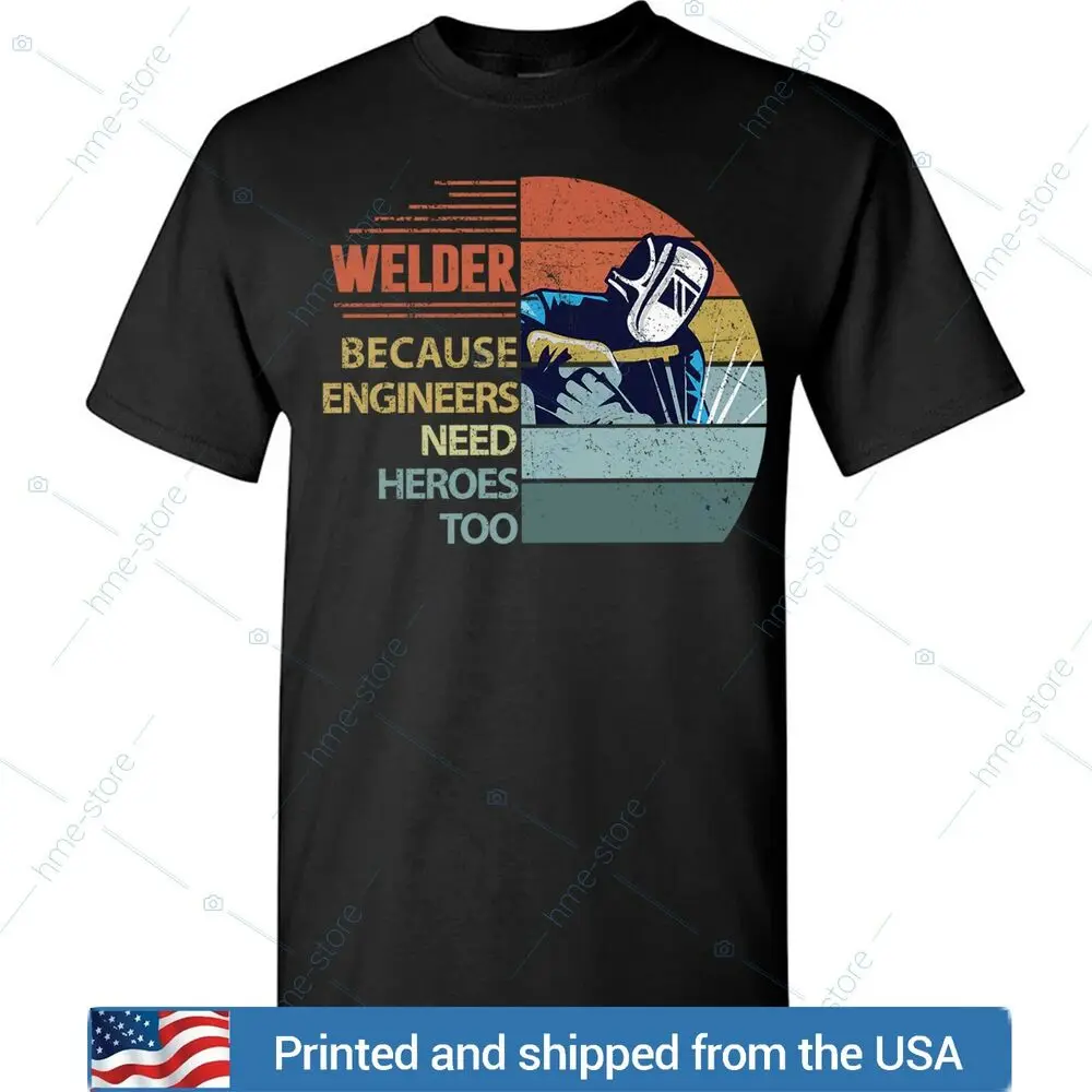 Funny  T-Shirt For Men Engineers Need Heroes Welding Tee Gift With Hot Rod Anime Graphic T-shirts