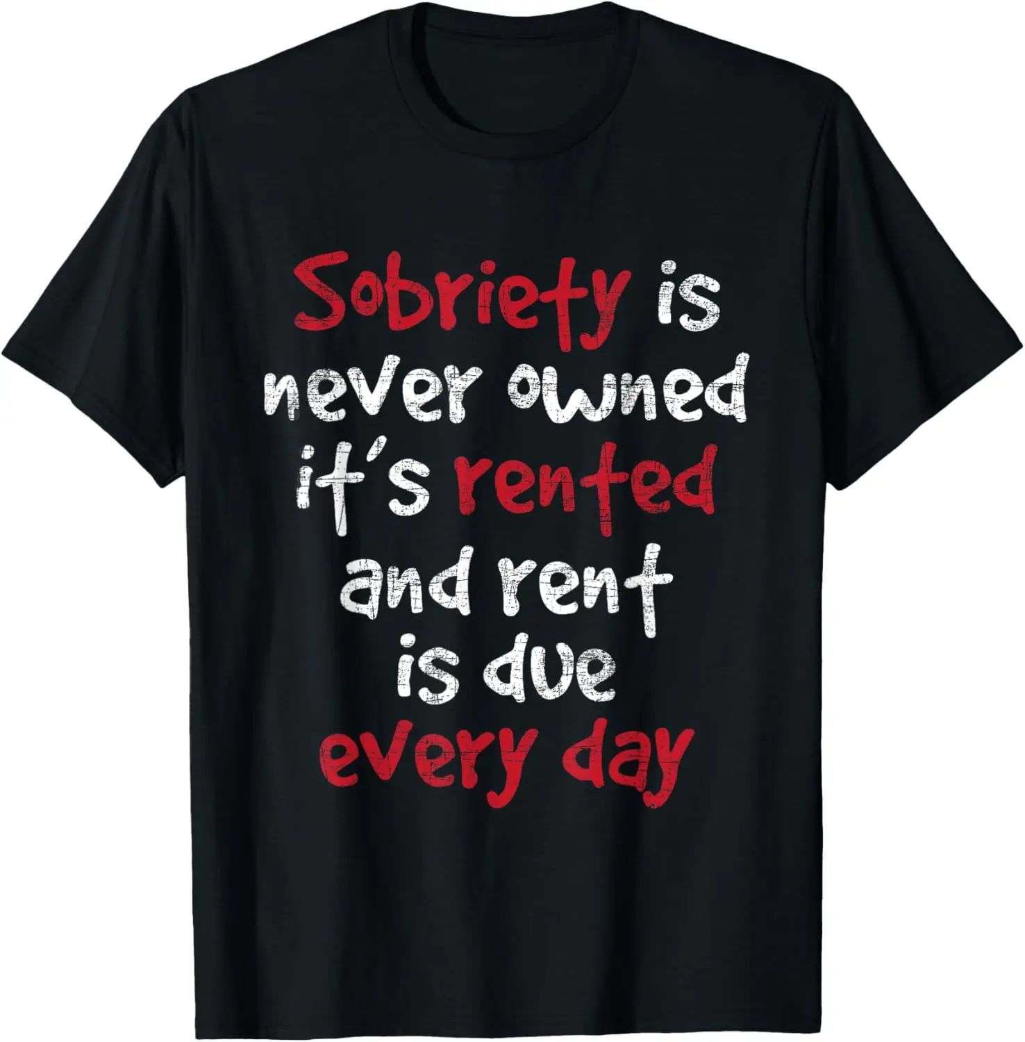 Sobriety Is Never Owned - Sobriety Anniversary Sober AA NA T-Shirt