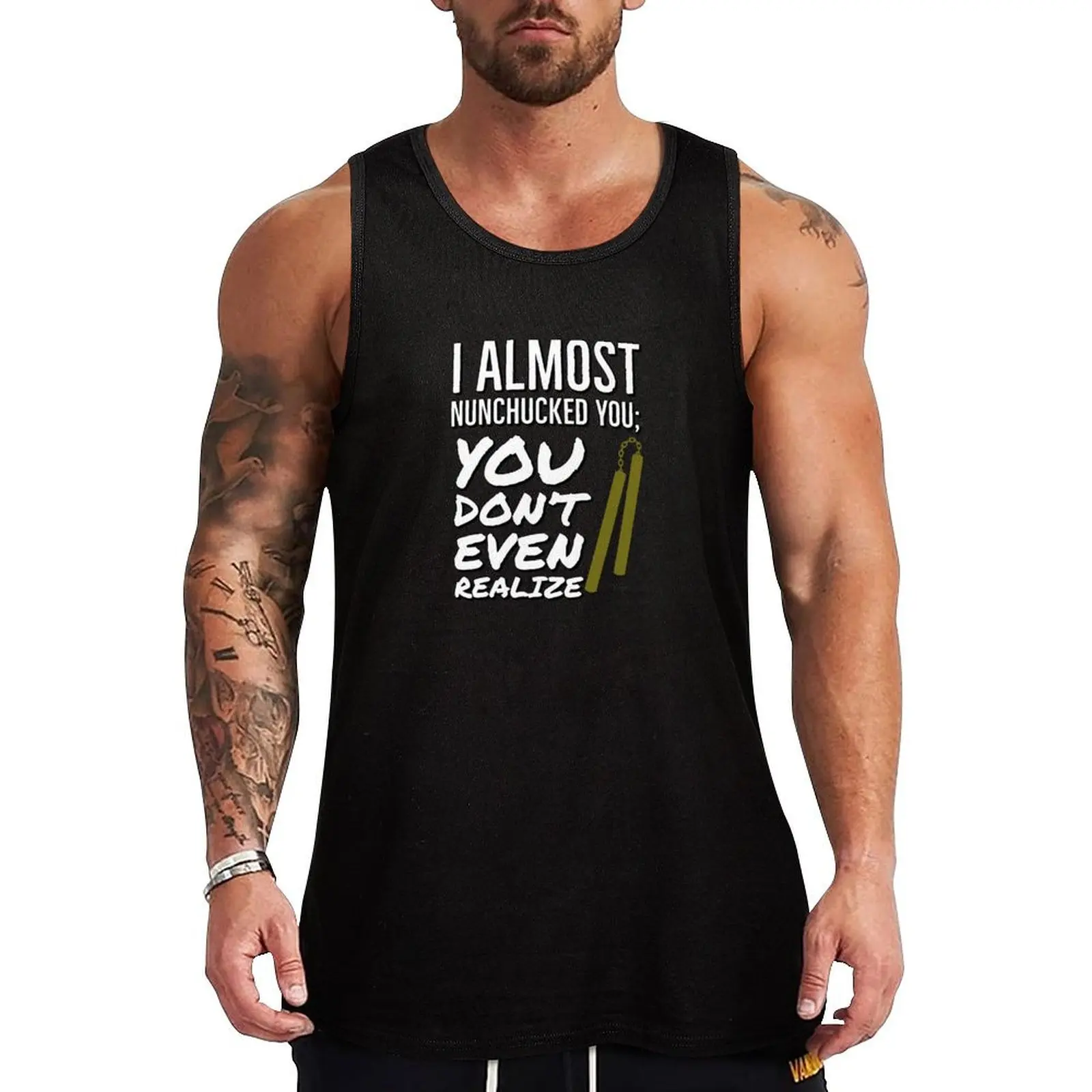 I almost nunchucked you; you don't even realize Tank Top Gym T-shirts for men bodybuilding t-shirt t shirt gym