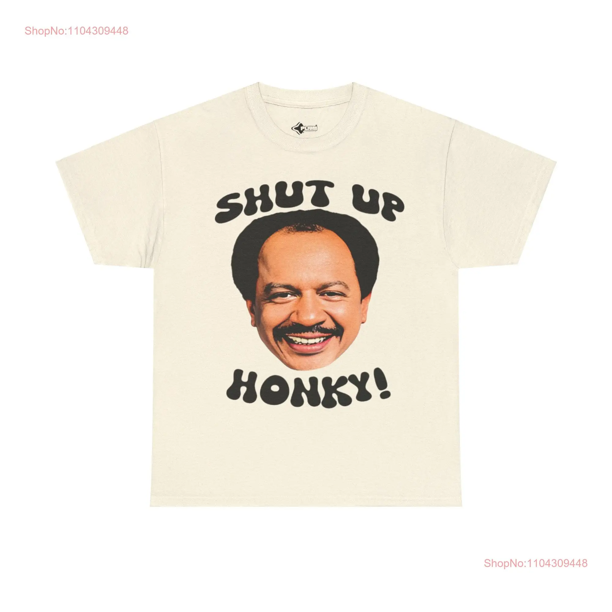 Shut Up Honky The Jeffersons Classic inspired T Shirt long or short sleeves