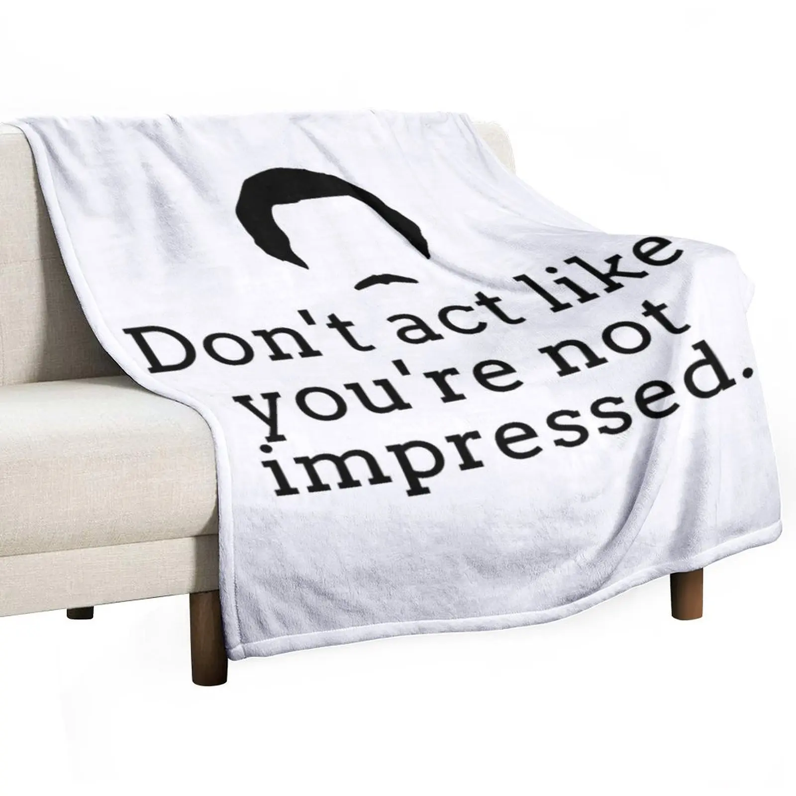 Don't act like you're not impressed Throw Blanket Cute Plaid funny gift Cute Blankets