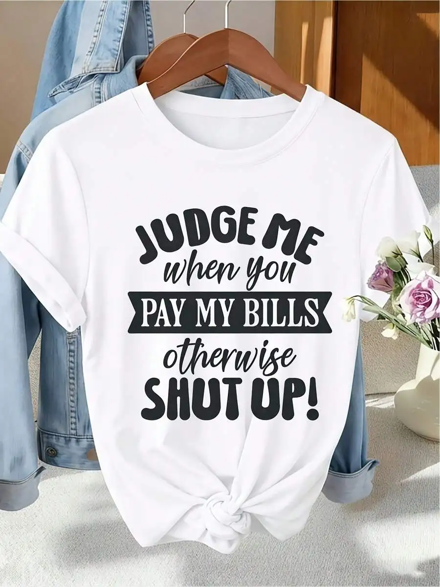 2026 New Women Crew Neck Judge Me When You Pay My Bills Funny Sarcastic Quote Graphic Print Short Sleeve T Shirt Minimalist Spring Summer Fall Casual Birthday Gift Basic Top T Shirt