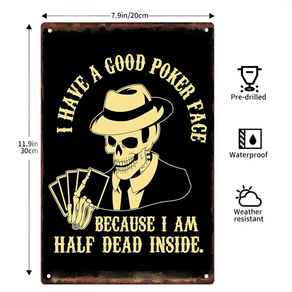 2D FLAT 1pc I Have A Good Poker Face Because I Am Half Dead Inside Skeleton Poker Metal Wall Sign for Home Bar Game Room