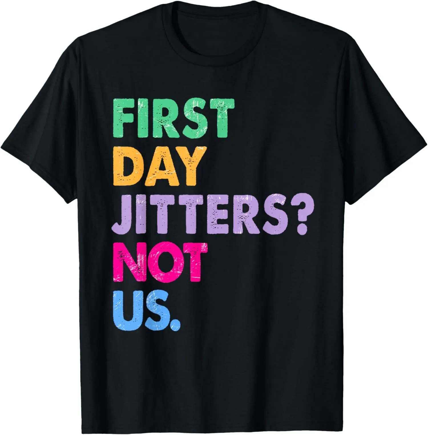First Day Jitters Not Us Fun Teacher Back To School Unisex T-Shirt