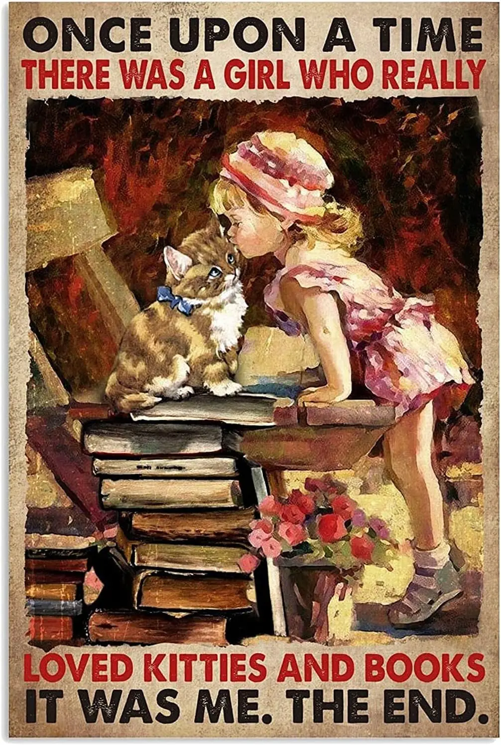 Retro Tin Aluminium Sign Books and CAT Lover Once Upon A TIME There was A Girl WHO Really Loved Kitties and Books for Home Coffe