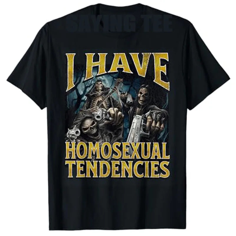 

I Have Homosexual Tendencies Funny Hard Skeleton Meme T-Shirt Humorous Men's Fashion Designer Clothing Short Sleeve Saying Tee