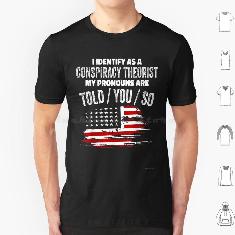 I Identify As A Theorist Pronouns Are Told You So T Shirt 6xl Cotton Cool Tee Theorist Pronouns Funny Sarcastic