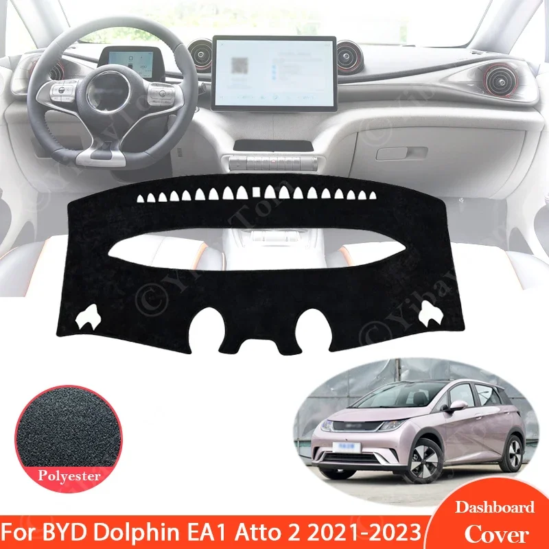 

For BYD Dolphin EA1 Atto 2 2021 2022 2023 Dashboard Cover Anti-Slip Anti-dirty Mat Pad Sunshade Dashmat Protect Car Accessories