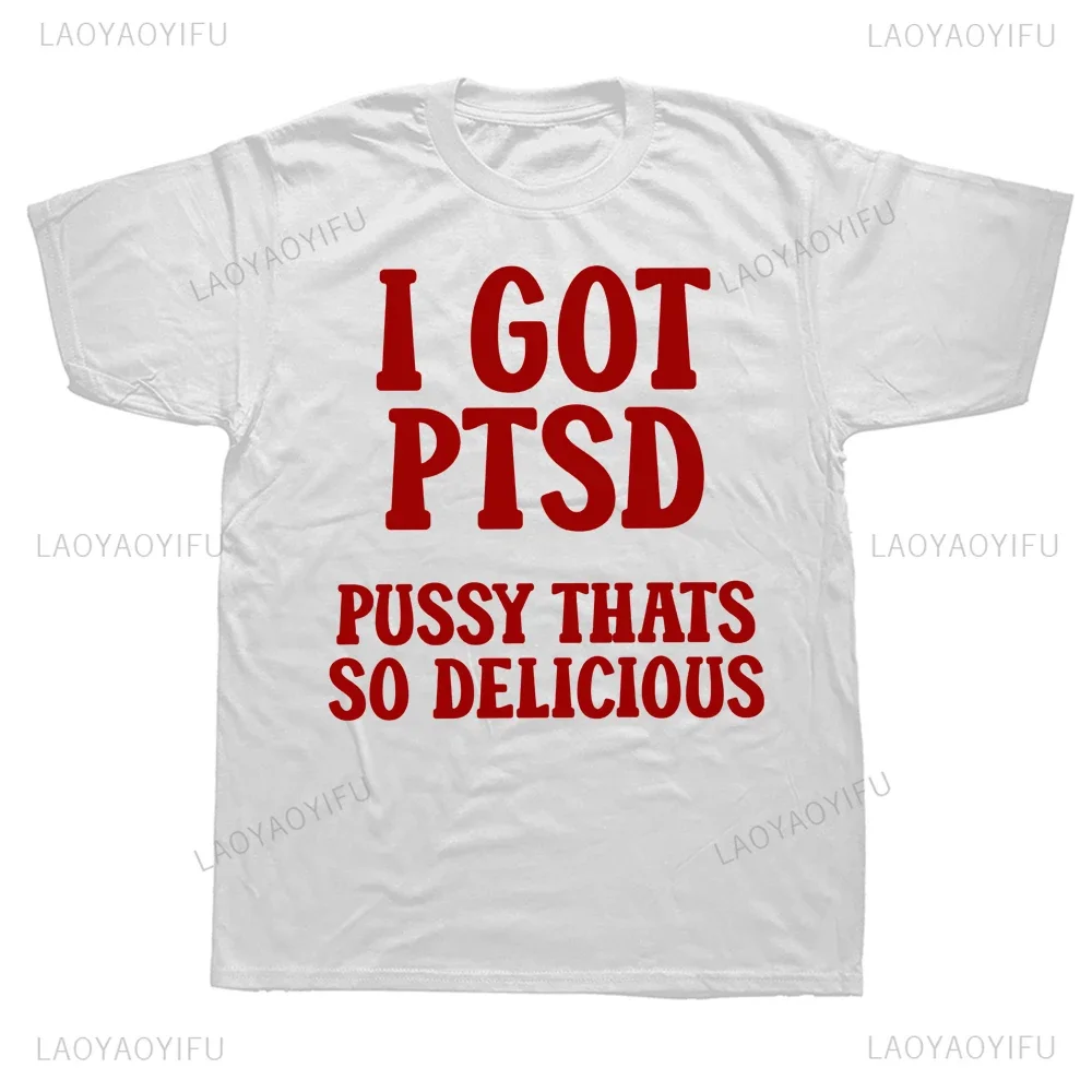 Mam nadrukowane PTSD śmieszne koszulki Humor dowcipy dla dorosłych maniaków z krótkim rękawem T-shirty męskie casualowe w stylu Streetwear Hip Hop modne koszulki damskie