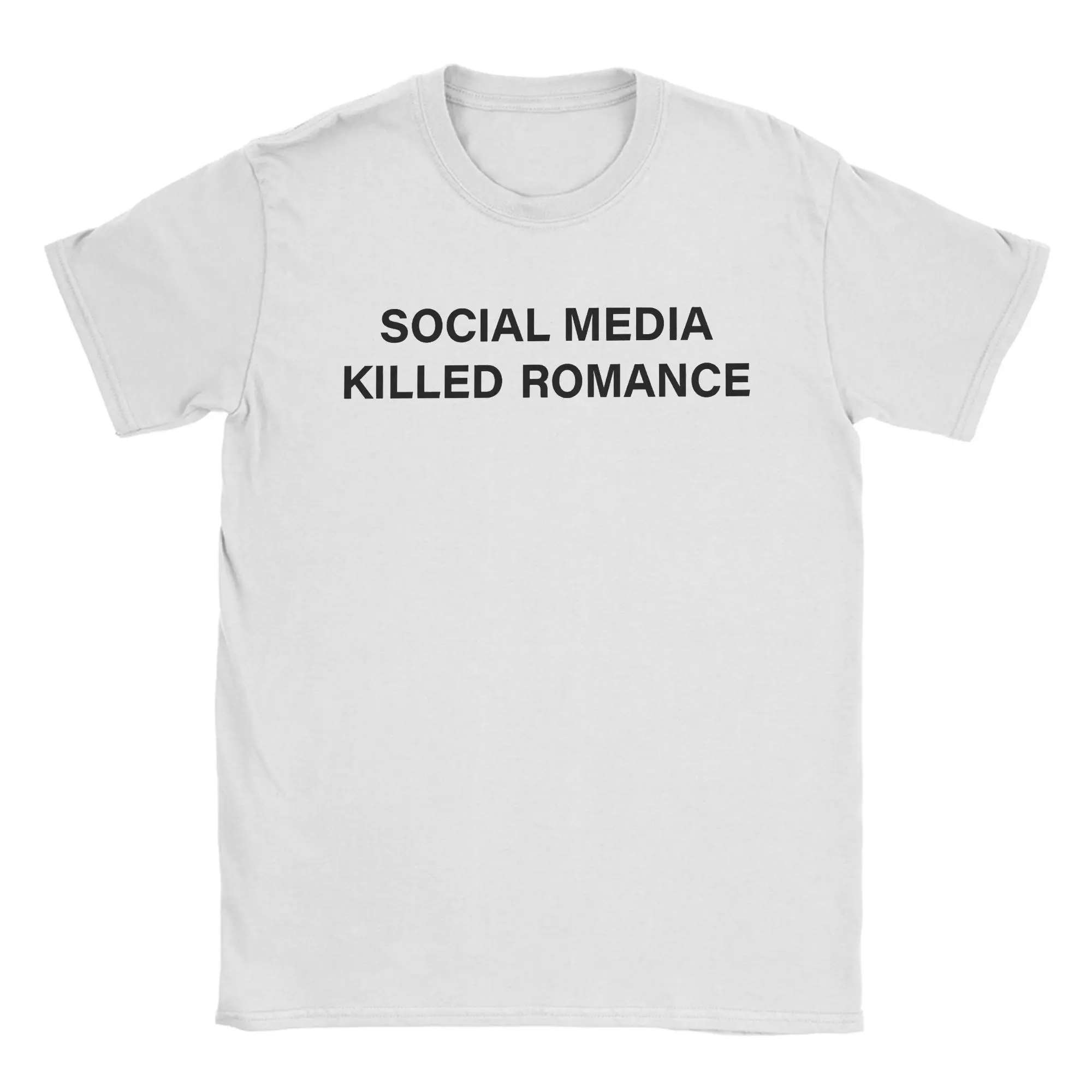 Social Media Killed Romance T-Shirt  Hip Hop T Shirts Short-Sleeved Classic Tops Beach  women t shirt