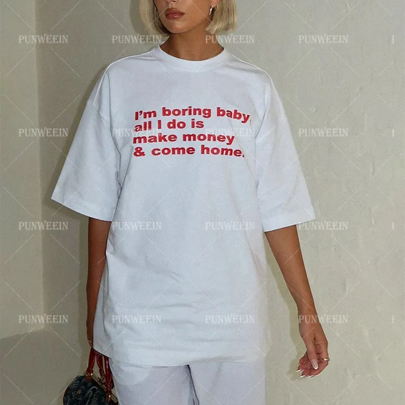 I'm Boring baby all i do is make money & come home Letter T-shirt Women's short sleeve Cotton Loose Tops Summer Y2k Cute Tops