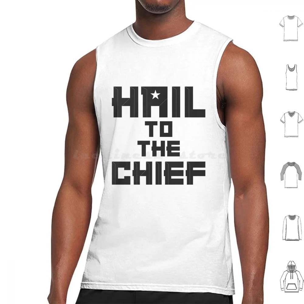 Hail To The Chief Geeky And Cool Tank Tops Vest Sleeveless Chief Male Geek The Chief Military Man Men Hail Pop Culture Cool