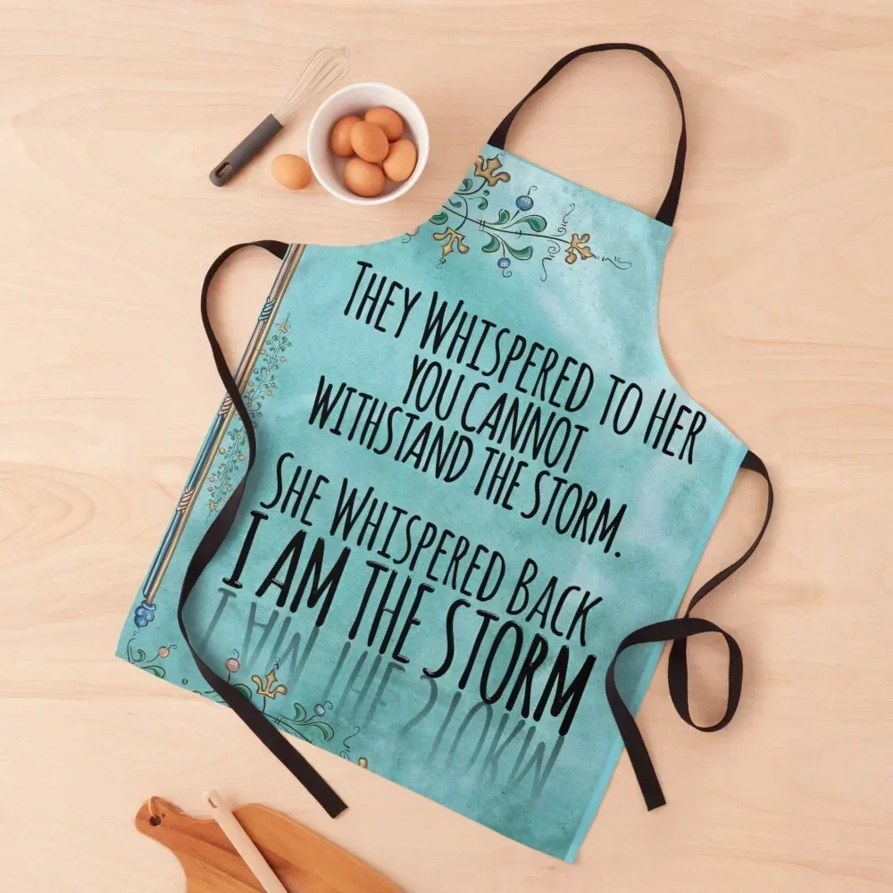 

They Whispered To Her, "You Cannot Withstand The Storm." She Whispered Back, "I Am The Storm" Apron Beauty Kitchenware Apron