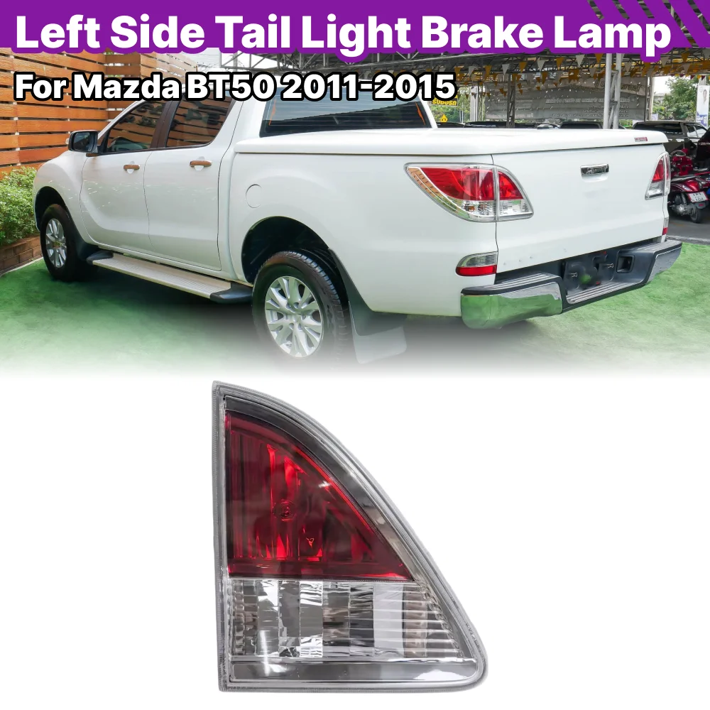 

For Mazda BT50 BT-50 2011 2012 2013 2014 2015 Inner Rear Tail Light Turn Signal Light Stop Brake Lamp Tail Lamp With No Bulbs