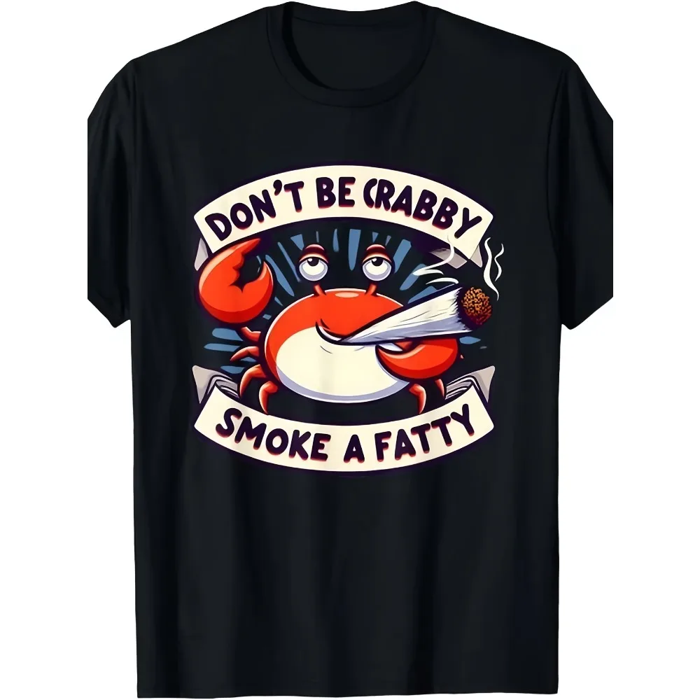

Don'T Be Crabby Smoke A Fatty T-Shirt Same Style for Men And Women Summer Short-Sleeved Printed T-Shirt Pure