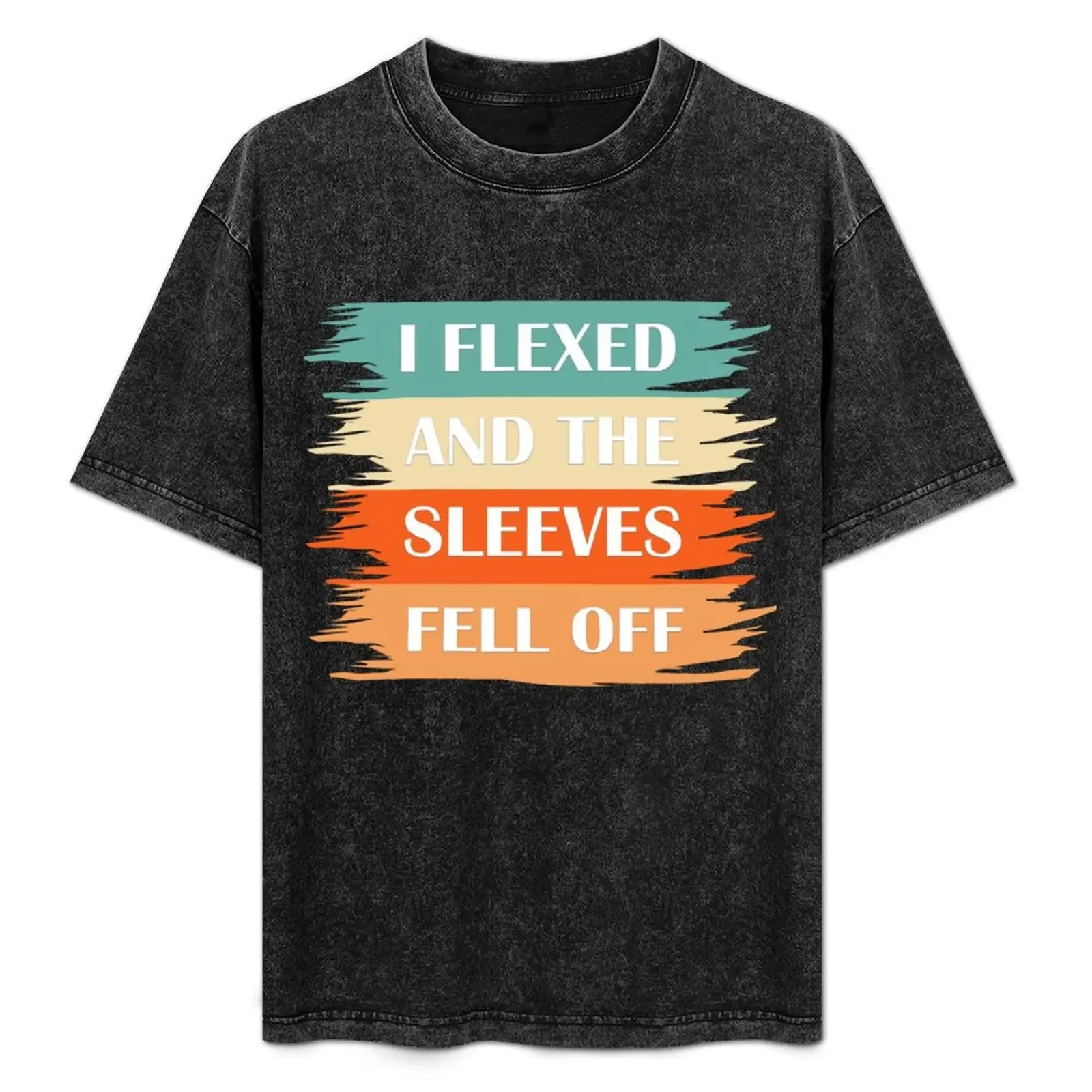 

I Flexed and The Sleeves Fell Off T-Shirt for a boy customs design your own oversize t-shirts man mens designer t shirt