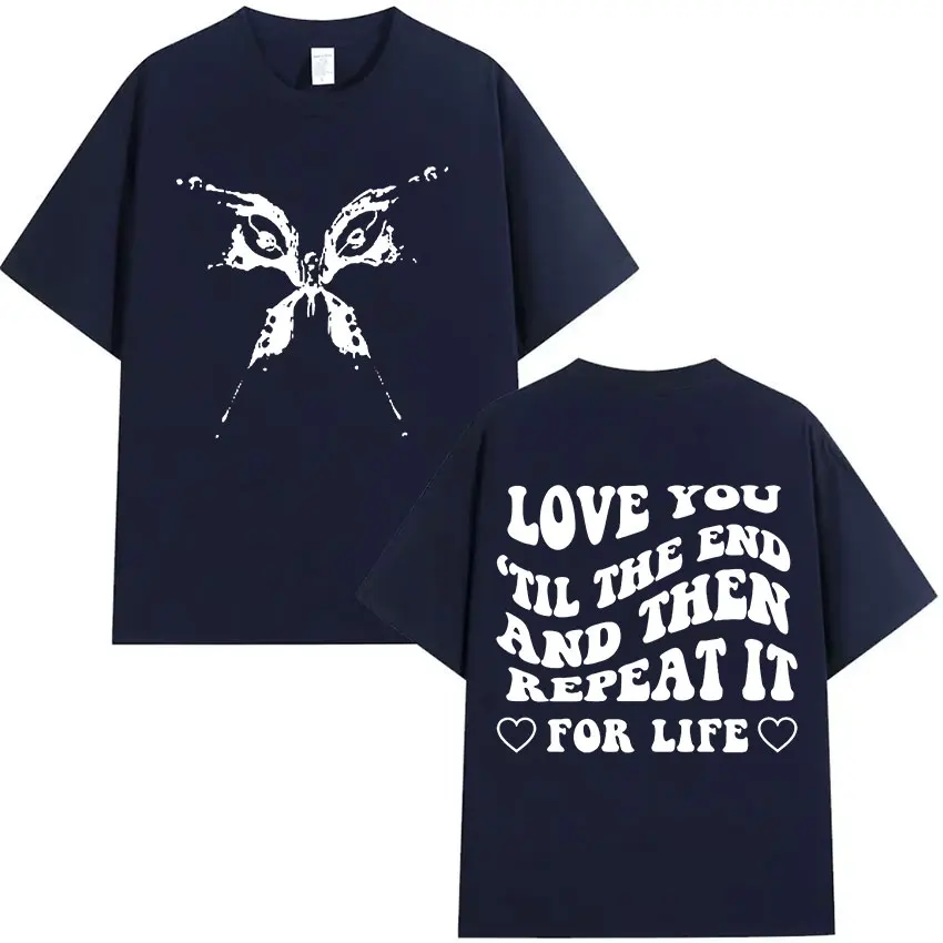 كاتي بيري أحبك حتى النهاية وأصله تكرارها رسالة طباعة تي شيرت الرجال النساء خمر موضة القطن تي شيرتات قصيرة الاكمام