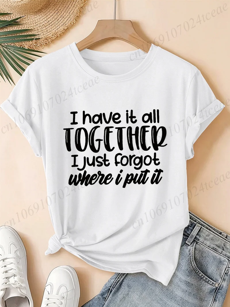 Women Funny Quote T Shirt I Have It All Together Funny Slogan Print T-Shirt Short Sleeve O-Neck Casual Summer Graphic Tees Tops