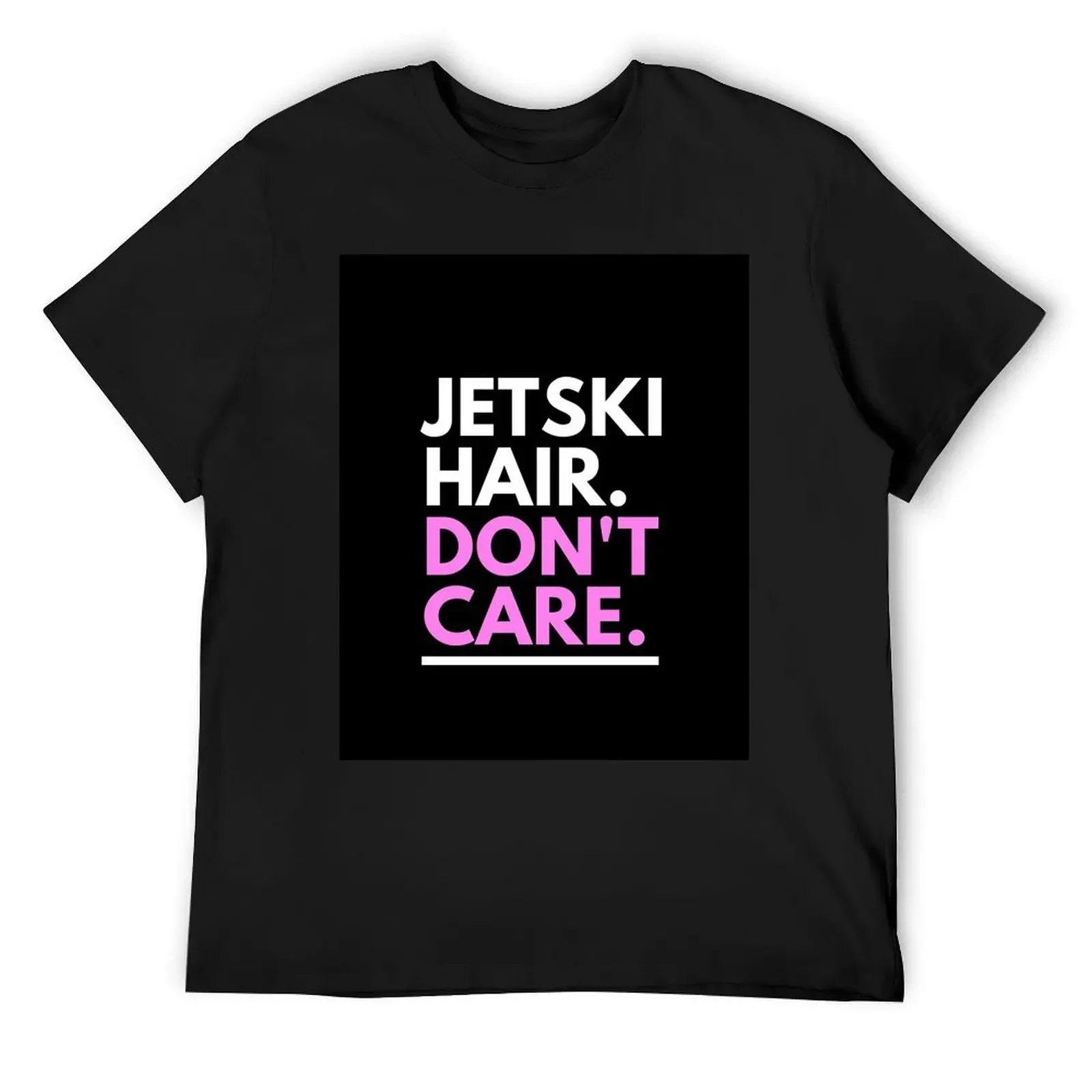 

Jetski Hair, Don't Care T-Shirt summer top oversizeds mens designer t shirt