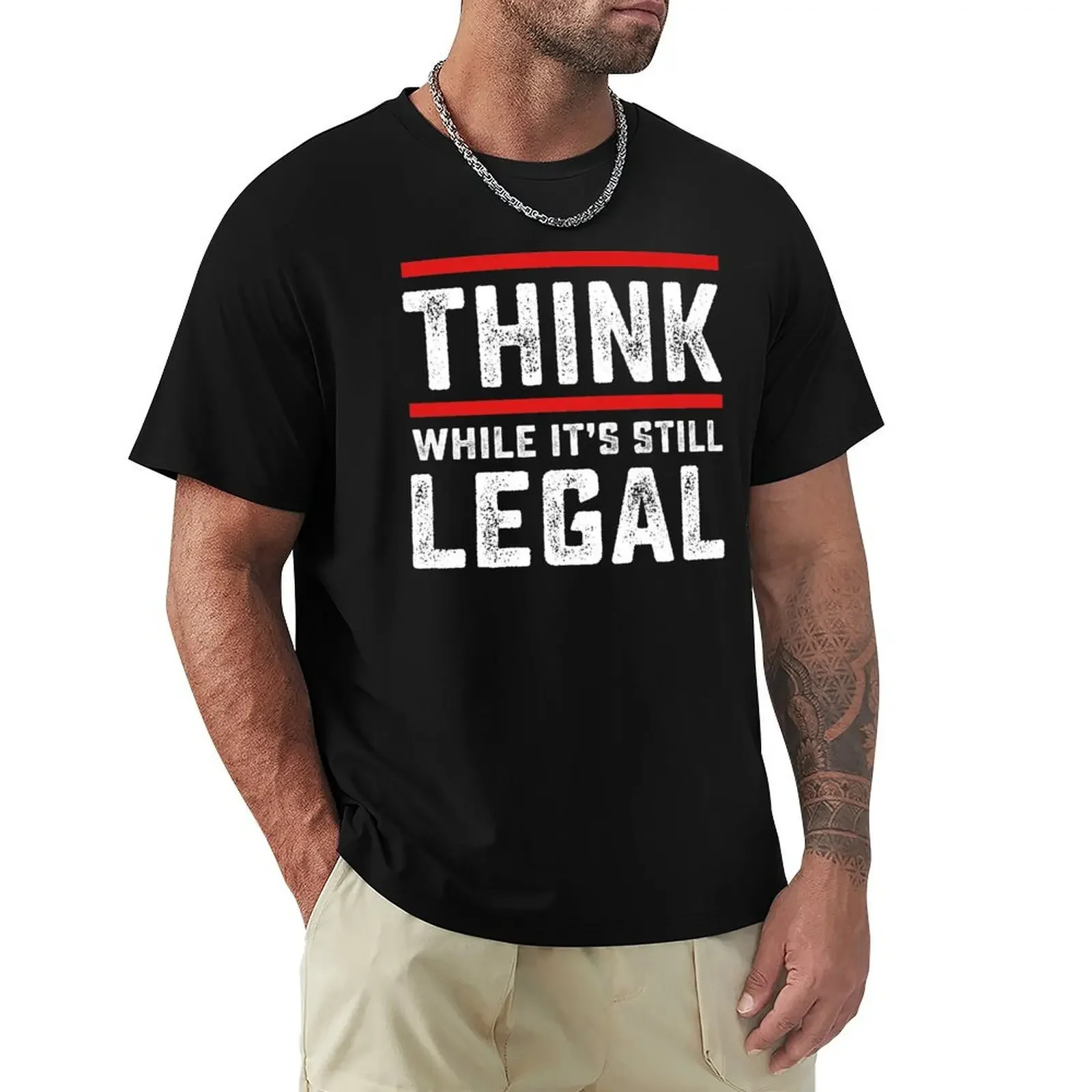 Think While It's Still Legal Funny Saying T-shirt korean fashion for a boy heavyweights T-shirt men