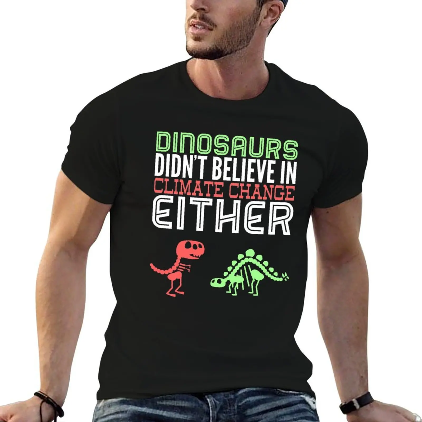 Dinosaurs didn't believe in climate change either T-Shirt summer shirt man t shirt plain black t shirts men