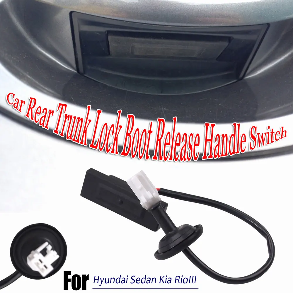 

Switch Opener Switch Tailgate Opener Switch Parts For Kia RioIII K2 Picanto Hyundai Verna Accent Sedan Boot Switch Button
