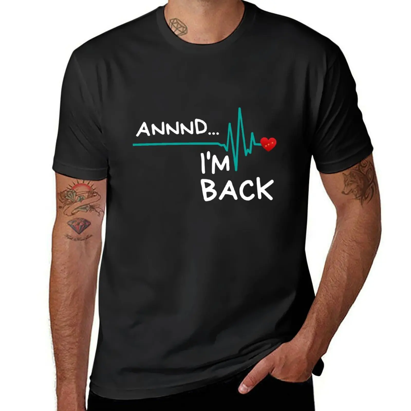 Annnd I'm Back. Heart Attack Survivor ProductFunny Quote T-Shirt funnys sweat mens clothing