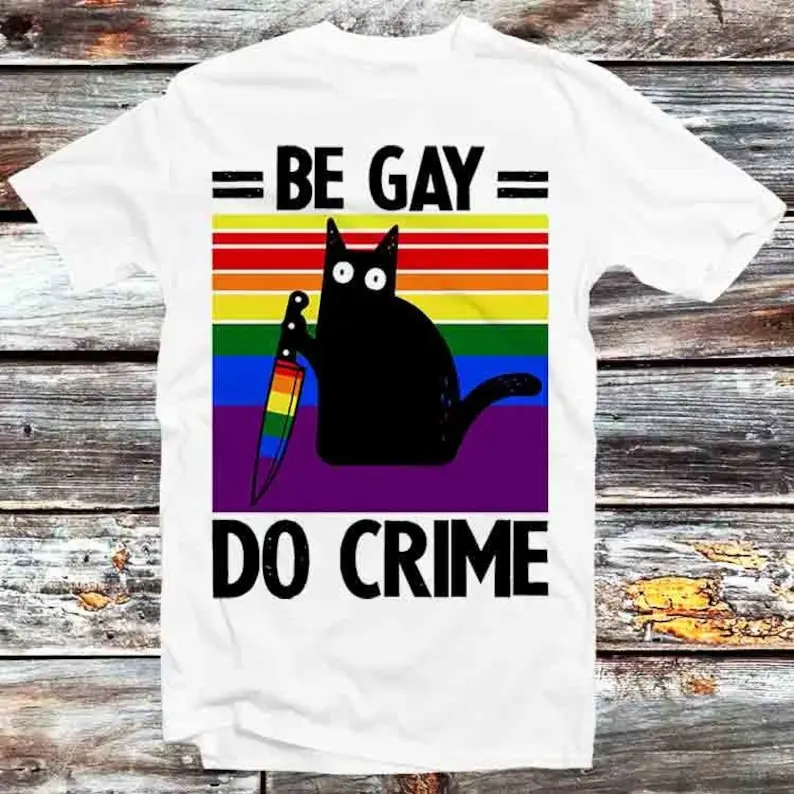 

Black Cat Be Gay Do Crime LGBT pride Proud Lesbian The Lovers T Shirt Vintage Retro Cool Gift Unisex Cartoon Anime Manga