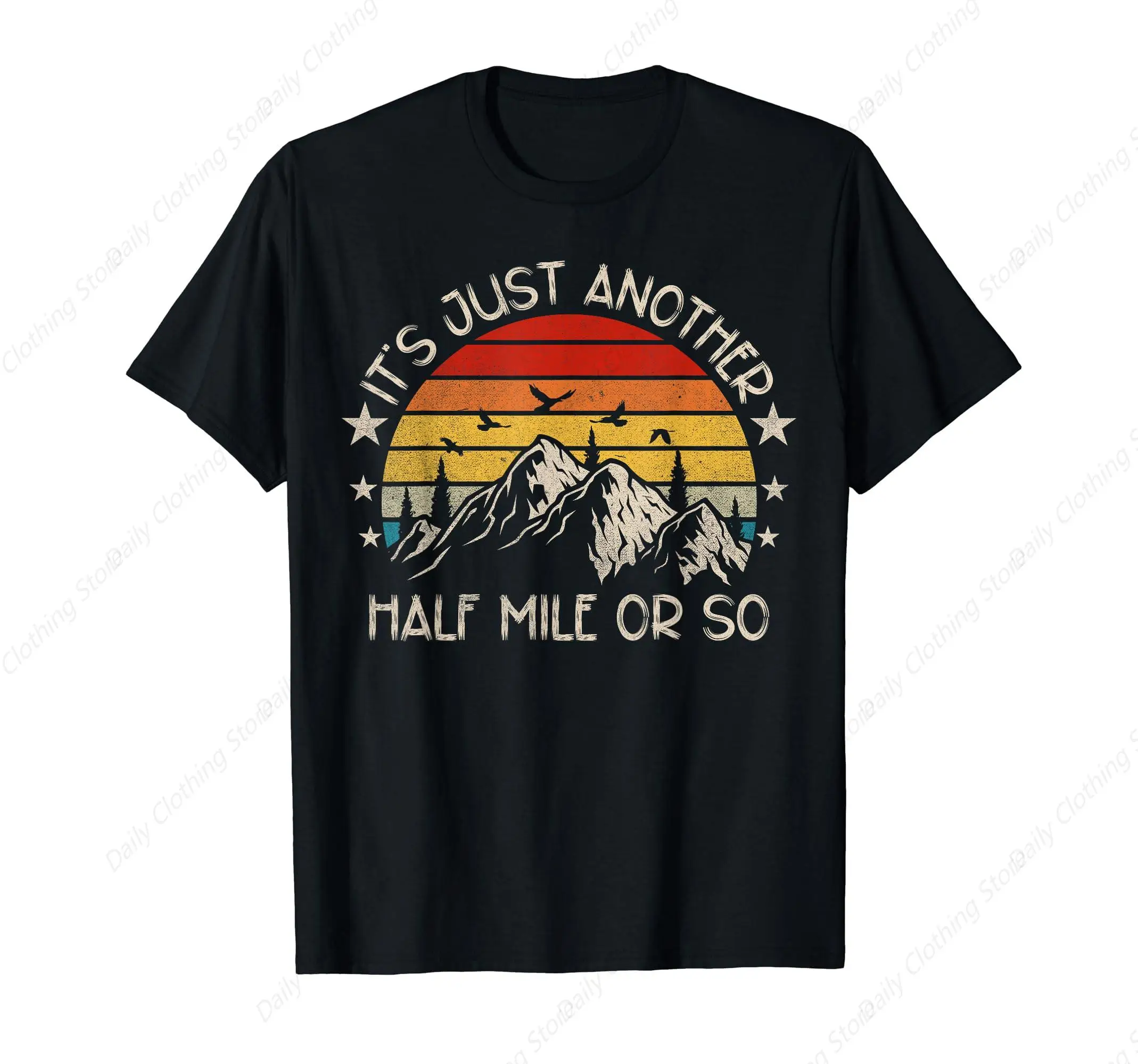 

It'S Just Another Half Mile Or So Funny Hiking T-Shirt Short Sleeves Cotton Tee Shirt Leisure Comfortable Tops