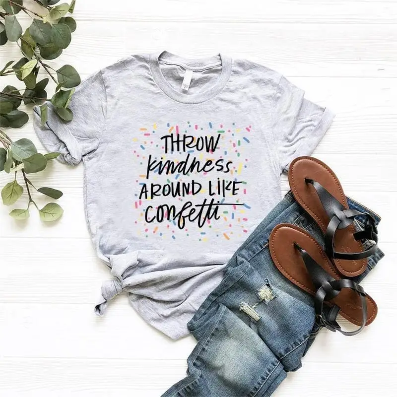 

Kindness T Shirt Be Kind Throw Around Like Confetti Quotes Womens Motivational Teacher