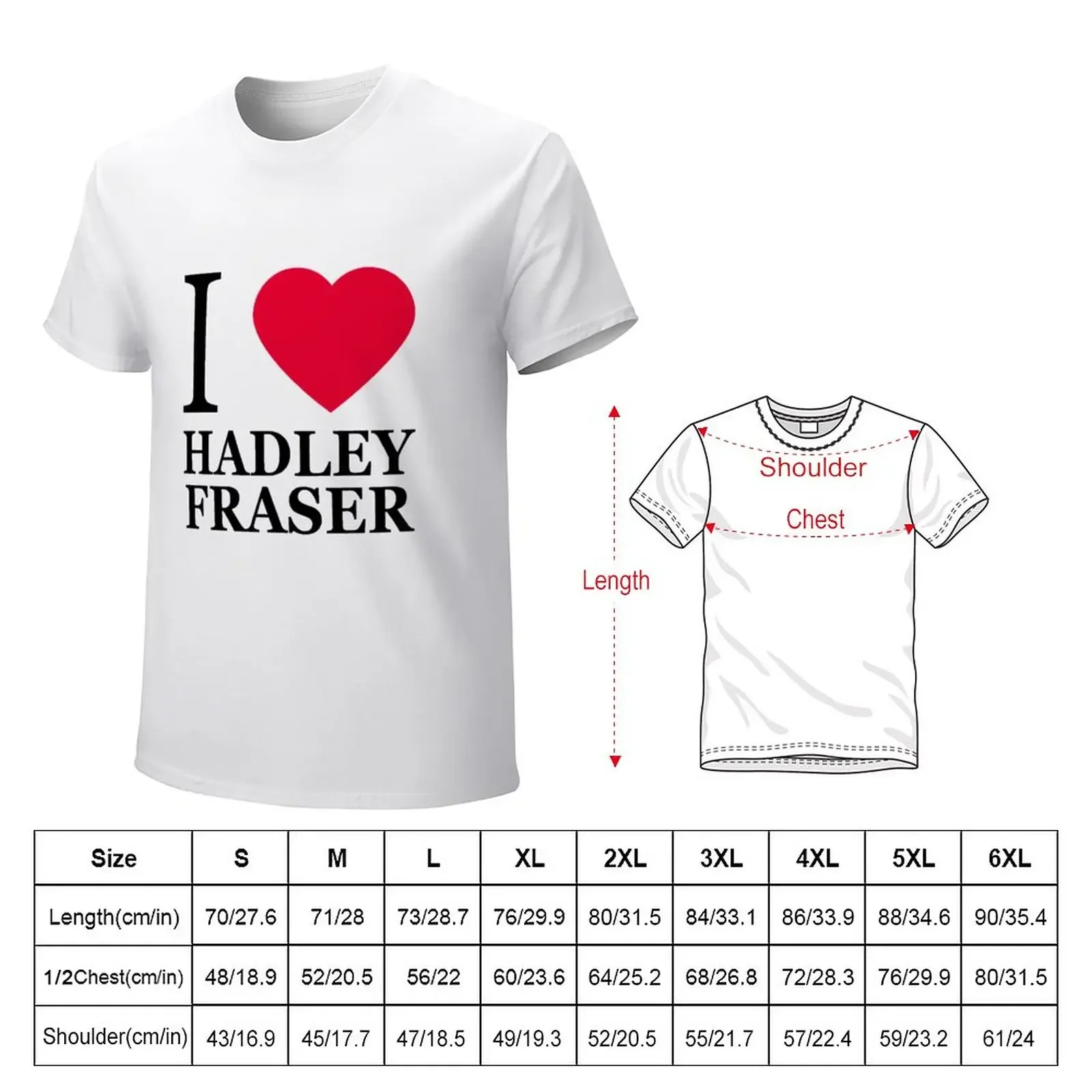 I love Hadley Fraser (1) T-Shirt anime clothes hippie clothes mens clothing tops Aesthetic clothing slim fit t shirts for men