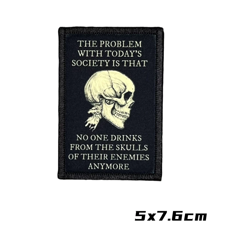 The Problem with Today\'s Society Is Theat No One Drinks From The Skulls of Their Enemies Anymore Tactical Morale Badge Patches