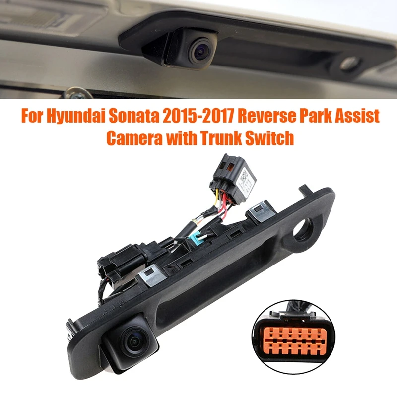 

1 PCS Car Rear View Camera 95760-E6201 Reverse Park Assist Camera With Trunk Switch 95760 C1100 For Hyundai Sonata 2015-2017