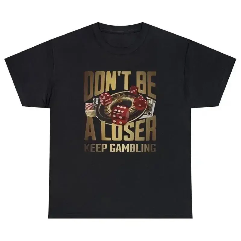 Dont Be A Loser Keep Gambling Shirt Funny Gamble Parlay Sports Betting Humor Tee