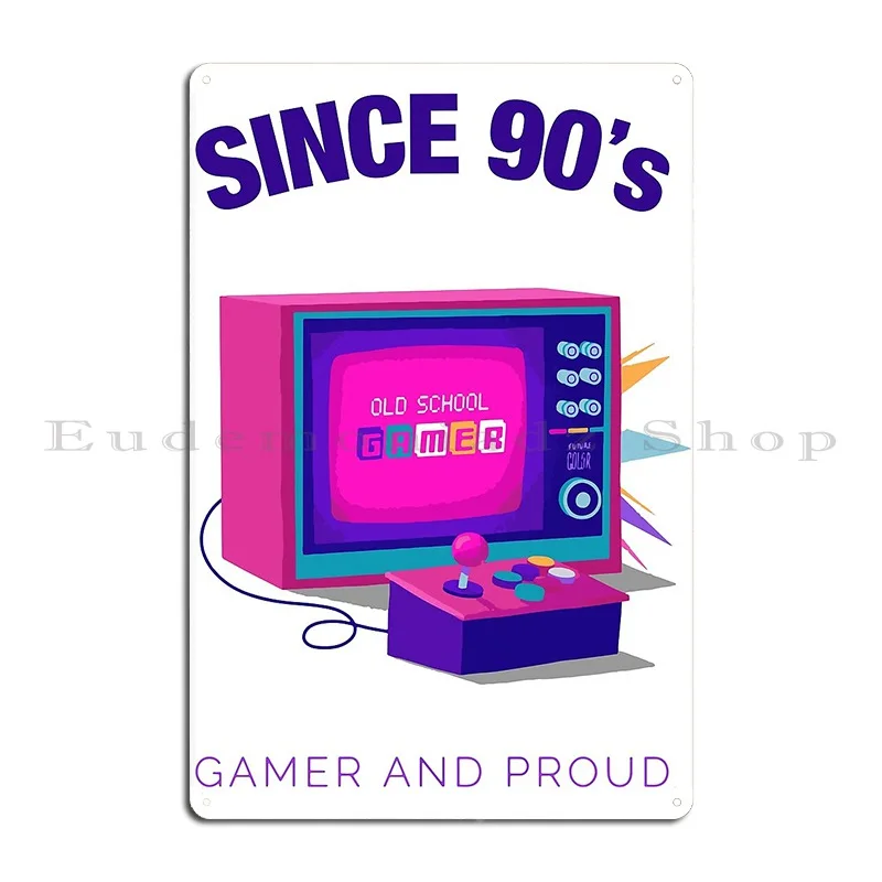 Gamer And Proud Since 90 S Old School Gamer Gift Metal Sign Wall Cave Wall Cave Club Bar Garage Designer Tin Sign Poster