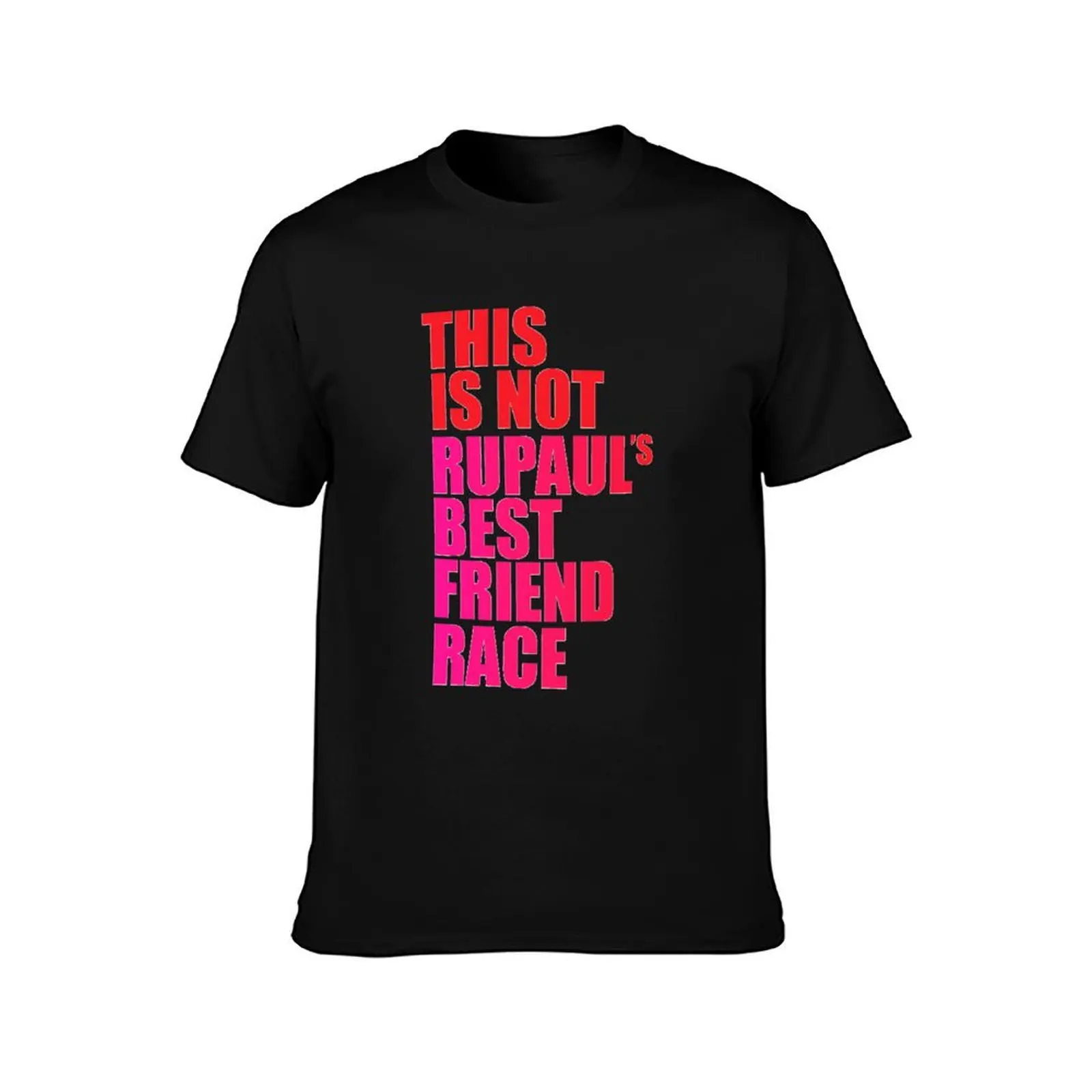 This is not Rupauls best friends race Drag Race T-Shirt Everyday Wear Basic Short Sleeve Top T-Shirt
