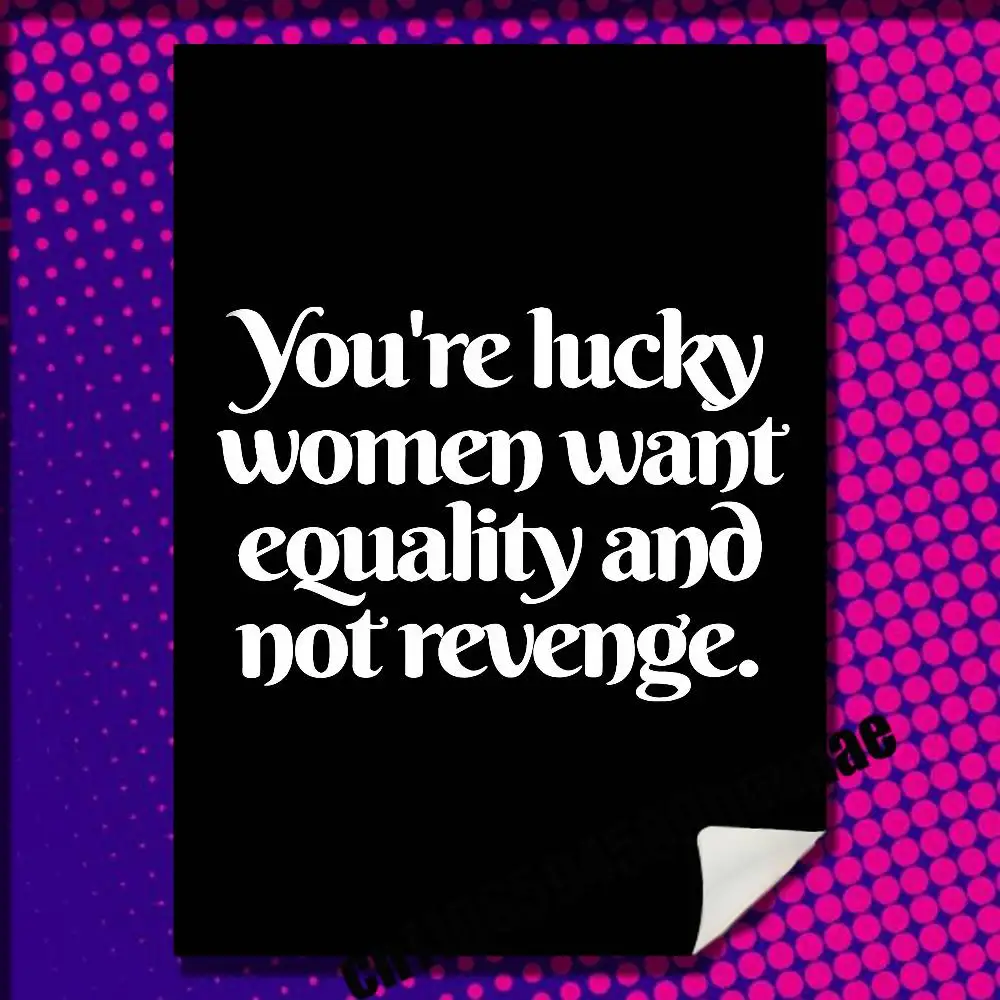 

For Want Equality Not Revenge Feminist Poster Sticker Paper Bars 40x60cm Self-adhesive Ornament Collectibles Playbill Cover